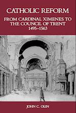 Catholic Reform From Cardinal Ximenes to the Council of Trent, 1495-1563: