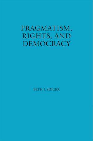 Pragmatism, Rights, and Democracy