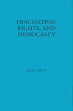 Pragmatism, Rights, and Democracy