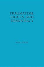 Pragmatism, Rights, and Democracy