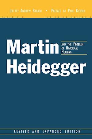 Martin Heidegger and the Problem of Historical Meaning