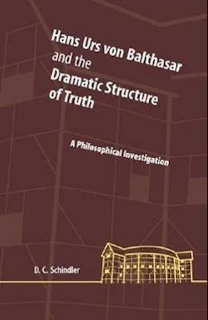 Hans Urs von Balthasar and the Dramatic Structure of Truth