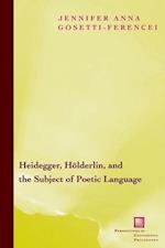 Heidegger, Holderlin, and the Subject of Poetic Language