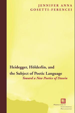 Heidegger, Hoelderlin, and the Subject of Poetic Language
