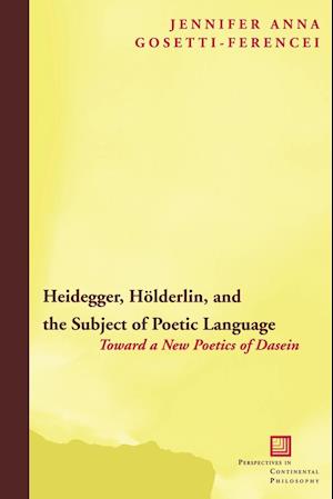 Heidegger, Hölderlin, and the Subject of Poetic Language