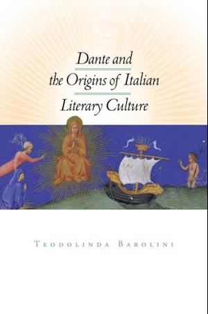Dante and the Origins of Italian Literary Culture