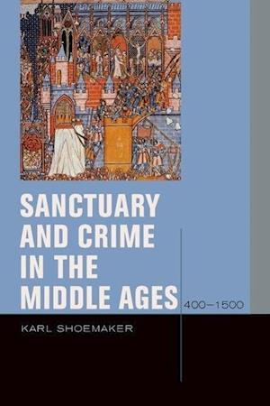 Sanctuary and Crime in the Middle Ages, 400–1500