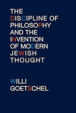 The Discipline of Philosophy and the Invention of Modern Jewish Thought
