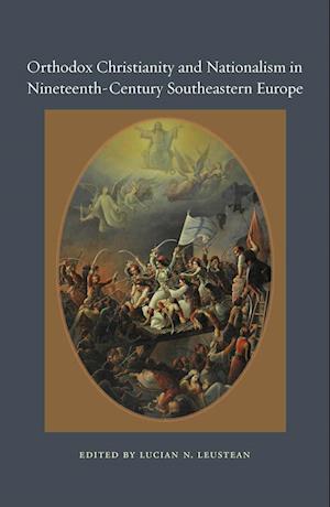 Orthodox Christianity and Nationalism in Nineteenth-Century Southeastern Europe