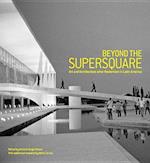 Beyond the Supersquare : Art and Architecture in Latin America after Modernism