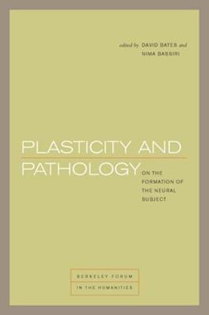 Plasticity and Pathology : On the Formation of the Neural Subject