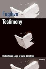 Fugitive Testimony
