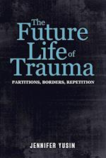 The Future Life of Trauma