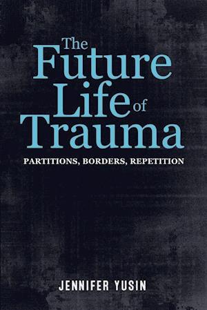 The Future Life of Trauma