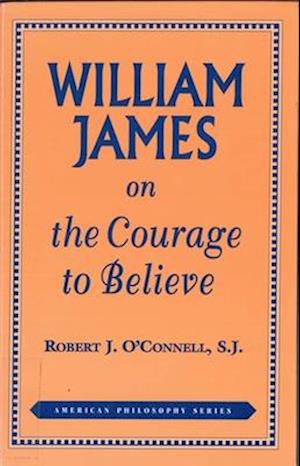 William James on the Courage to Believe