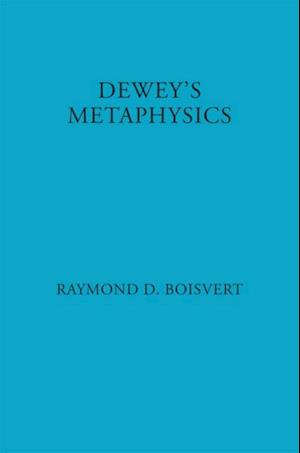 Dewey''s Metaphysics