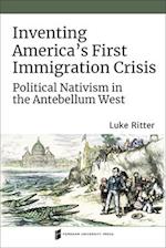 Inventing America''s First Immigration Crisis