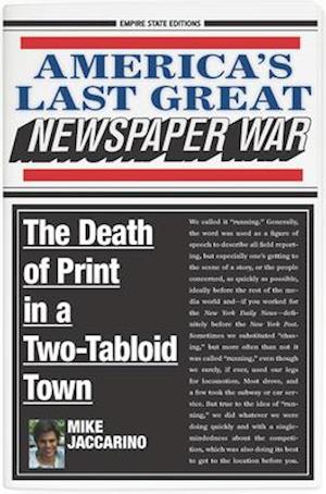 America's Last Great Newspaper War: The Death of Print in a Two-Tabloid Town