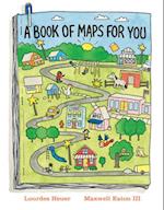 A Book of Maps for You