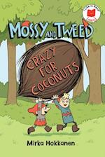 Mossy and Tweed: Crazy for Coconuts