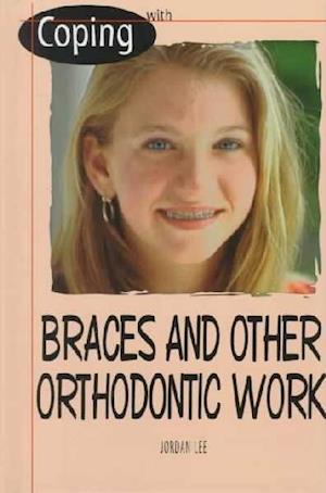 Coping with Braces and Orthodontic Work