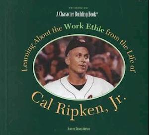 Learning about the Work Ethic from the Life of Cal Ripken JR.