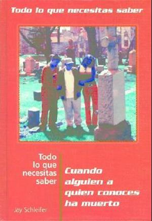 Todo Lo Que Necesitas Saber Sobre Cuando Alguien a Quien Conoces Ha Mureto (Everything You Need to Know When Someone You Know Has Been Killed)