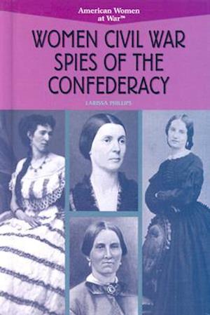 Women Civil War Spies of the Confederacy