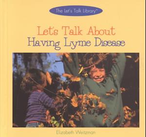 Let's Talk about Having Lyme Disease