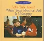 Let's Talk about When Your Mom or Dad is Unhappy