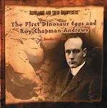 The First Dinosaur Eggs and Roy Chapman Andrews