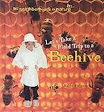 Let's Take a Trip to a Beehive