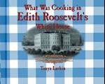 What Was Cooking in Edith Roosevelt's White House?