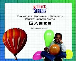 Everyday Physical Science Experiments with Gases