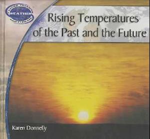 Rising Temperatures of the Past and Future