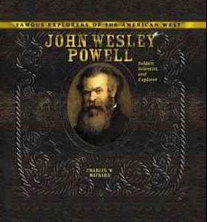 John Wesley Powell, Soldier, Scientist, and Explorer