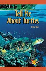 Tell Me about Turtles