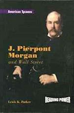 J. Pierpont Morgan and Wall Street