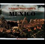 A Primary Source Guide to Mexico