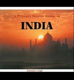 A Primary Source Guide to India