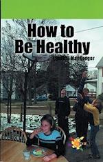 How to Be Healthy