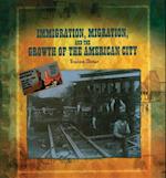 Immigration, Migration, and the Growth of the American City