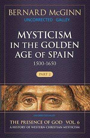 Mysticism in the Golden Age of Spain (1500-1650) 1500-1650