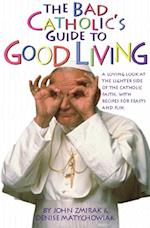 Bad Catholic's Guide to Good Living