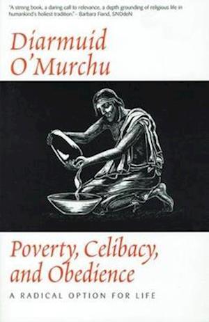 O'Murchu, D: Poverty, Celibacy & Obedience