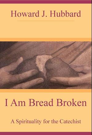 Hubbard, H: I Am Bread Broken