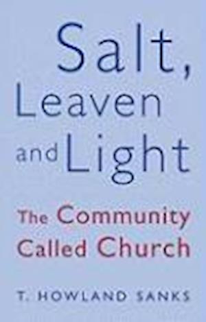 Sanks, T: Salt, Leaven, & Light