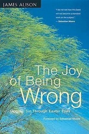 The Joy of Being Wrong: Original Sin Through Easter Eyes