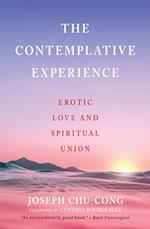 The Contemplative Experience Erotic Love and Spiritual Union