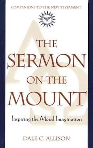 The Sermon on the Mount Inspiring the Moral Imagination